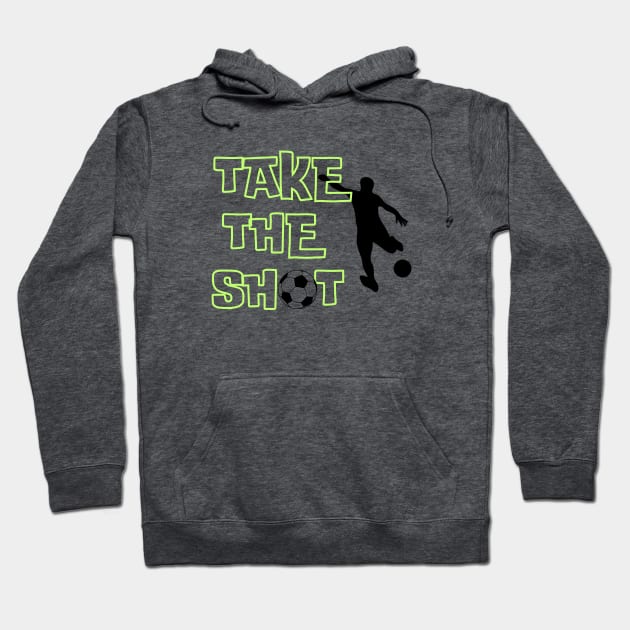 Soccer Skills | TAKE THE SHOT | Soccer Player Gift | Unisex Hoodie by JENXTEES